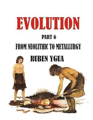 FROM NEOLITHIC TO METALLURGY: EVOLUTION