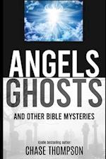 Angels, Ghosts and Other Bible Mysteries