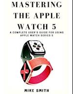Mastering the Apple Watch 5