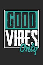 Good Vibes Only