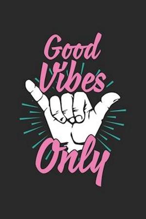 Good Vibes Only