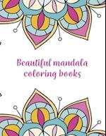 Beautiful Mandala Coloring Books: Mandala Coloring Book, Beautiful Mandala Coloring Books. 50 Story Paper Pages. 8.5 in x 11 in Cover. 