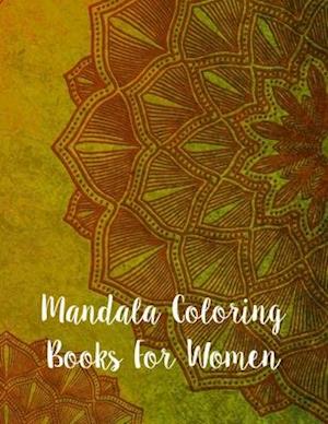 Mandala Coloring Books For Women: Mandala Coloring Book, Mandala Coloring Books For Women. 50 Story Paper Pages. 8.5 in x 11 in Cover.
