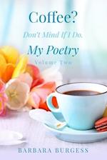 Coffee? Don't Mind If I Do. My Poetry. Volume Two.