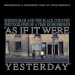 As If It Were Yesterday: Birmingham and The Black Country - Photographs From A Time Remembered 