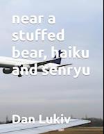 near a stuffed bear, haiku and senryu