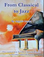 From Classical to Jazz: The easiest way for the Classical Pianist to become a Jazz Virtuoso 