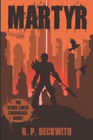 Martyr: The Other Earth Chronicles: Book 1