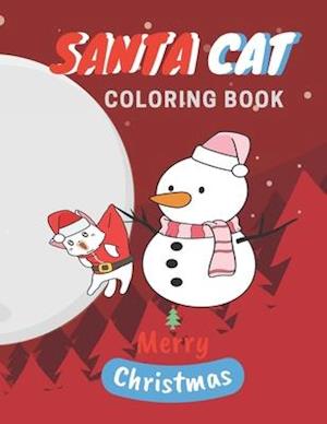 Santa Cat Coloring Book: Cute Cats And Kittens Christmas Coloring Book for Kids And Cats Lover