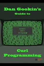 Dan Gookin's Guide to Curl Programming