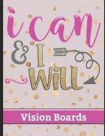 I Can & I Will - Vision Boards