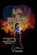 Life in Distortion: Surviving life with Bipolar and PTSD Disorders 