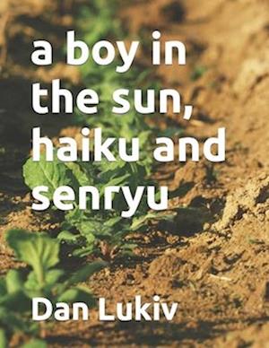 A boy in the sun, haiku and senryu