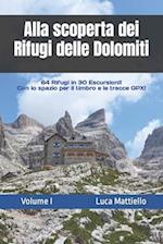 Alla scoperta dei Rifugi delle Dolomiti - Volume I