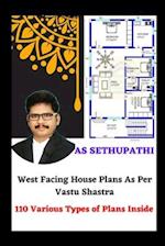 West Facing House Plans As Per Vastu Shastra: 110 Various Types of Plans Inside 