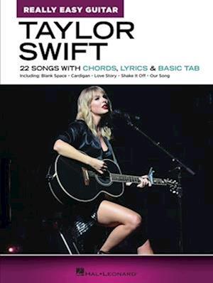 Taylor Swift - Really Easy Guitar: 22 Songs with Chords, Lyrics & Basic Tab