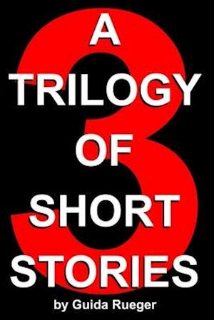 A Trilogy of Short Stories