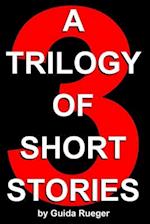 A Trilogy of Short Stories