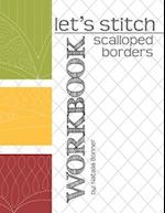 Let's Stitch - Scalloped Borders - WORKBOOK