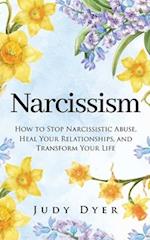 Narcissism: How to Stop Narcissistic Abuse, Heal Your Relationships, and Transform Your Life 