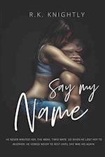 Say My Name: Book 3 of The Claimed Series 