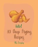 Hello! 80 Deep Frying Recipes