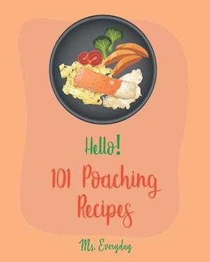 Hello! 101 Poaching Recipes