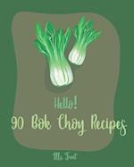 Hello! 90 Bok Choy Recipes