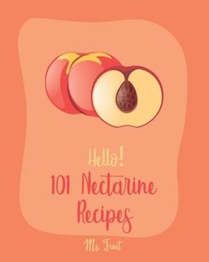 Hello! 101 Nectarine Recipes