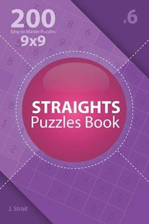 Straights - 200 Easy to Master Puzzles 9x9 (Volume 6)
