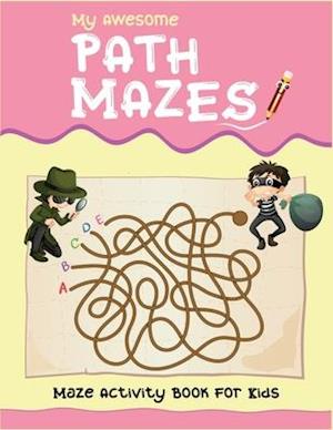 My Awesome Path Mazes Maze Activity Book For Kids