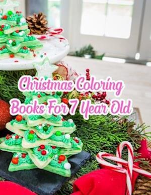 Christmas Coloring Books For 7 Year Old: Christmas Coloring Books For 7 Year Old, Christmas Coloring Book. 50 Story Paper Pages. 8.5 in x 11 in Cover.