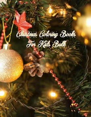 Christmas Coloring Books For Kids Bulk: Christmas Coloring Books For Kids Bulk, Christmas Coloring Book. 50 Story Paper Pages. 8.5 in x 11 in Cover.