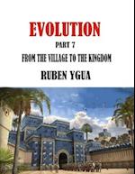 FROM THE VILLAGE TO THE KINGDOM: EVOLUTION 