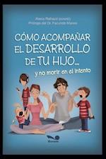 Cómo Acompañar El Desarrollo de Tu Hijo