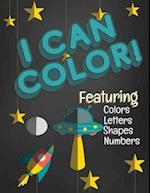 I Can Color! Featuring Colors Letters Shapes Numbers