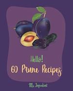 Hello! 60 Prune Recipes