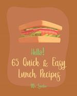 Hello! 65 Quick & Easy Lunch Recipes