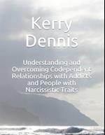 Understanding and Overcoming Codependent Relationships with Addicts and People with Narcissistic Traits