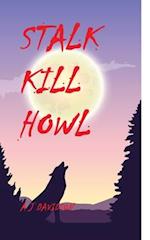 Stalk Kill Howl