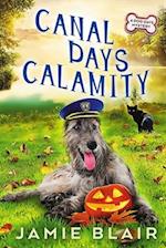 Canal Days Calamity: Dog Days Mystery #2, A humorous cozy mystery 