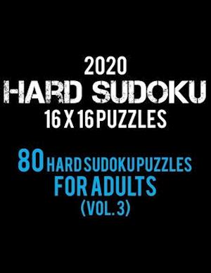 2020 Hard Sudoku 16 X 16 Puzzles 80 Hard Sudoku Puzzles For Adults (Vol. 3)