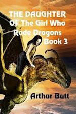 The Daughter of the Girl Who Rode Dragons : Book 3 