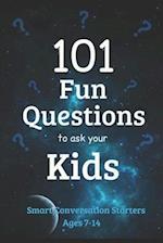 101 Fun Questions to Ask Your Kids: Smart & Silly Conversation Starters for Ages 7-14 