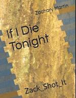 If I Die Tonight: Zack_Shot_It 