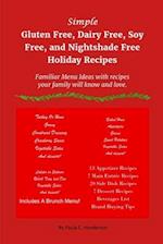 Simple Gluten Free, Dairy Free, Soy Free, and Nightshade Free Holiday Recipes: Familiar Menu Ideas with recipes your family will know and love 