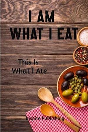 I Am What I Eat: This Is What I Ate