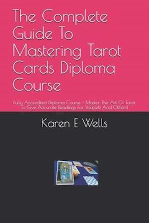 The Complete Guide To Mastering Tarot Cards Diploma Course