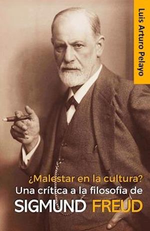 ¿Malestar en la cultura? Una crítica a la filosofía de Sigmund Freud