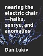 nearing the electric chair-haiku, senryu, and anomalies